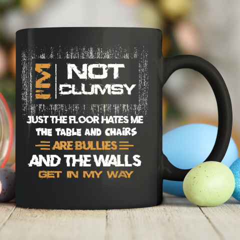 I'm Not Clumsy Funny Sayings Sarcastic Ceramic Mug 11oz
