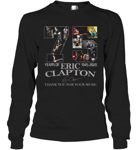 75 Years Of 1945 2020 Eric Clapton Signature Long Sleeve T-Shirt