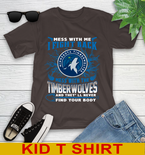 NBA Basketball Minnesota Timberwolves Mess With Me I Fight Back Mess With My Team And They'll Never Find Your Body Shirt Youth T-Shirt 6