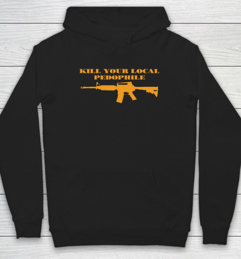 Kill Your Local Pedophile Hoodie