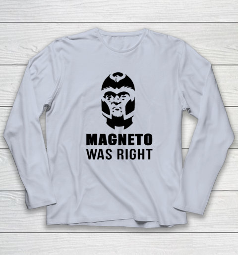 Magneto Was Right Funny Long Sleeve T-Shirt 4