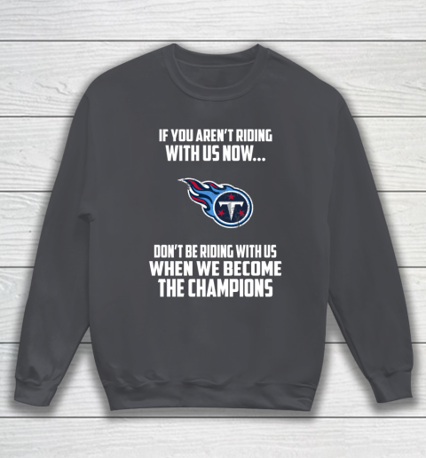 NFL Tennessee Titans Football We Become The Champions Sweatshirt 4