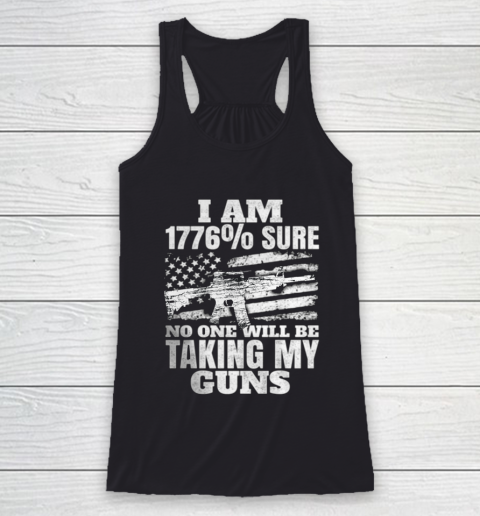US Flag I m 1776 Sure No One Will Be Taking My Guns Racerback Tank