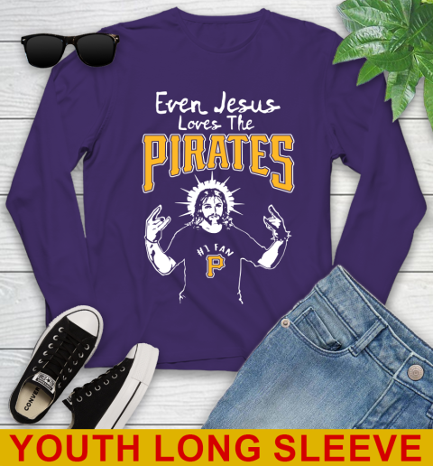 Pittsburgh Pirates MLB Baseball Even Jesus Loves The Pirates Shirt Youth Long Sleeve 4