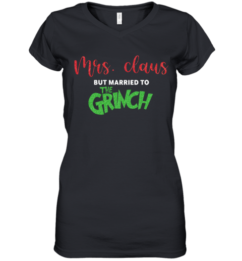 Mrs Claus But Married To The Grinch Christmas Women's V-Neck T-Shirt