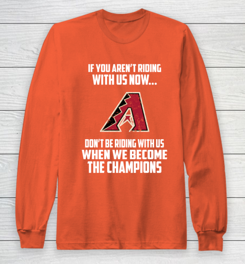 MLB Arizona Diamondbacks Baseball We Become The Champions Long Sleeve T-Shirt 3