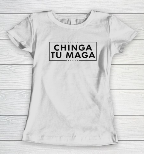Chinga Tu MAGA Women's T-Shirt