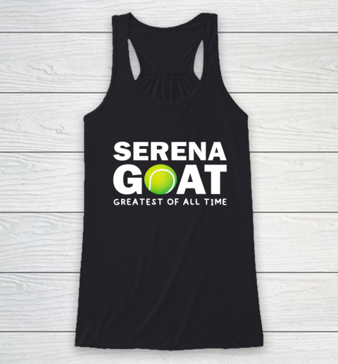 SERENA GOAT GREATEST FEMALE ATHLETE OF ALL TIME Racerback Tank