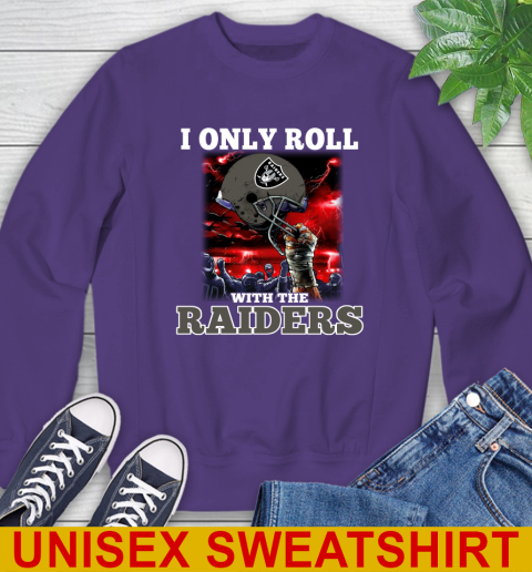 Oakland Raiders NFL Football I Only Roll With My Team Sports Sweatshirt 4