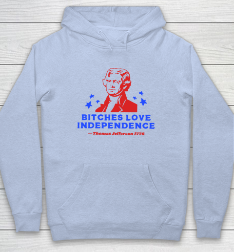 Bitches Love Independence Funny Founding Fathers 4th of July Hoodie 5