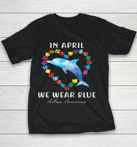 In April We Wear Blue Autism Awareness Love Puzzle Dolphin Youth T-Shirt