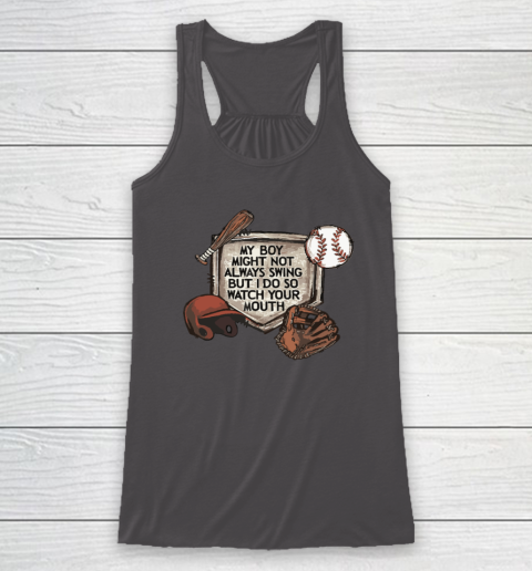 My Boy Might Not Always Swing But I Do So Watch Racerback Tank 6