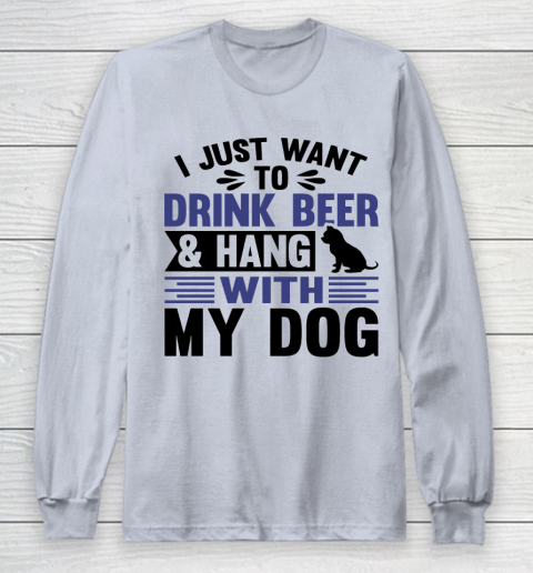 Beer Lover Funny Shirt I Just Want To Drink Beer And Hang With My Dog  Humour Funny with Black Dog Long Sleeve T-Shirt 4