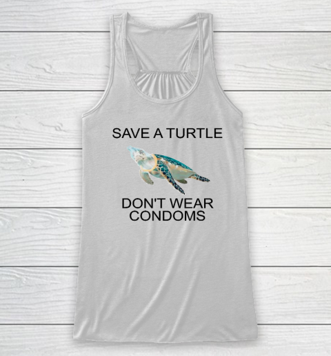 Save A Turtle Don't Wear Condoms Funny Racerback Tank