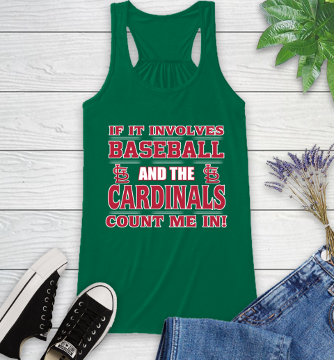 MLB If It Involves Baseball And St.Louis Cardinals Count Me In Sports Racerback Tank 7