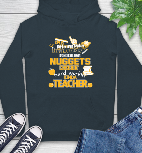 Denver Nuggets NBA I'm A Difference Making Student Caring Basketball Loving Kinda Teacher Hoodie 7
