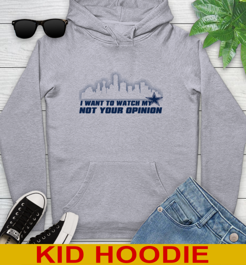 Dallas Cowboys NFL I Want To Watch My Team Not Your Opinion Youth Hoodie 6