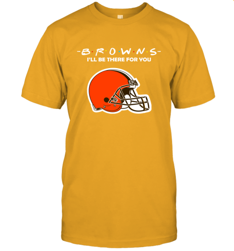 I'll Be There For You Cleveland Browns Friends Movie NFL Unisex Jersey Tee