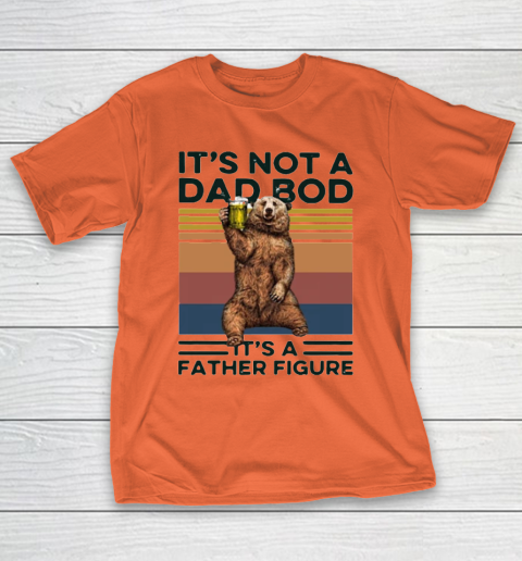 It's Not A Dad BOD It's Father Figure Bear Beer Lover T-Shirt 3