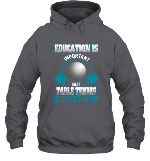 Education Is Important But Table Tennis Is Importanter Hoodie 3