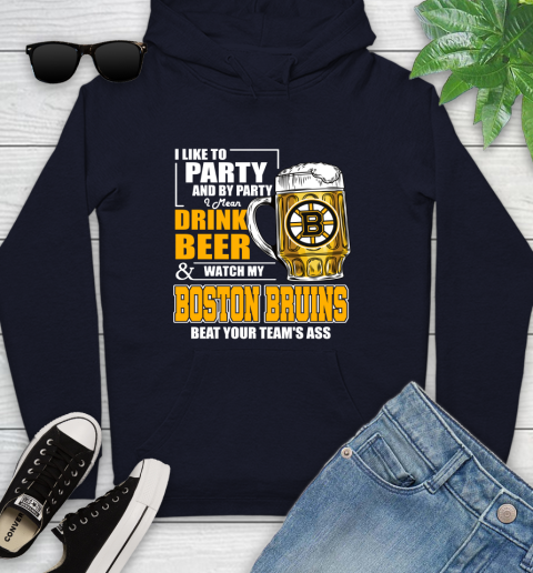 NHL I Like To Party And By Party I Mean Drink Beer And Watch My Boston Bruins Beat Your Team's Ass Hockey Youth Hoodie 3