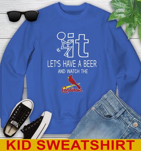 St.Louis Cardinals Baseball MLB Let's Have A Beer And Watch Your Team Sports Youth Sweatshirt 6