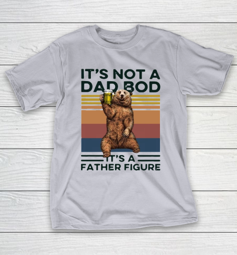It's Not A Dad BOD It's Father Figure Bear Beer Lover T-Shirt 4