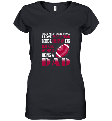 I Love More Than Being A Cardinals Fan Being A Dad Football Women's V-Neck T-Shirt