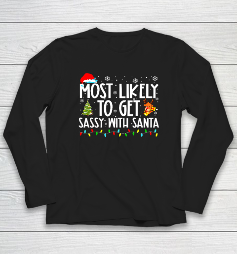 Most Likely To Get Sassy With Santa Funny Family Christmas Long Sleeve T-Shirt