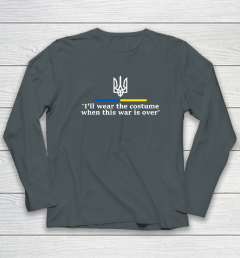 I'll Wear the Costume when This War Is Over Long Sleeve T-Shirt 3