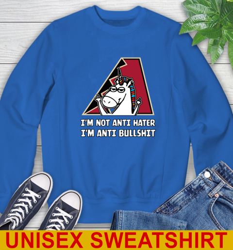 Arizona Diamondbacks MLB Baseball Unicorn I'm Not Anti Hater I'm Anti Bullshit Sweatshirt 9