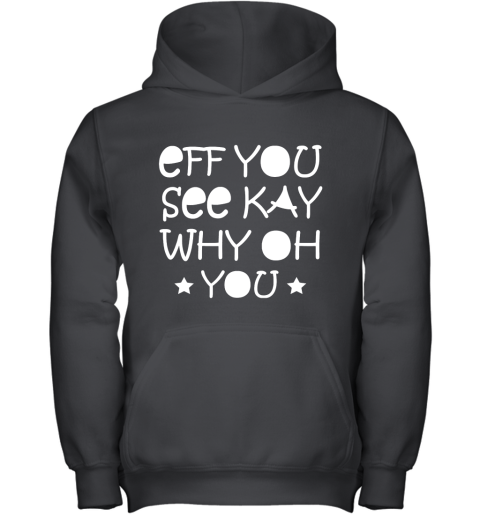 Eff You See Kay Why Oh You Youth Hoodie