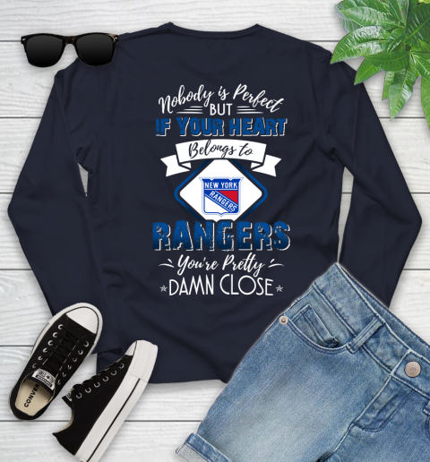 NHL Hockey New York Rangers Nobody Is Perfect But If Your Heart Belongs To Rangers You're Pretty Damn Close Shirt Youth Long Sleeve 2