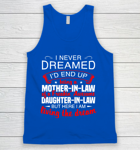 I Never Dreamed I'd End Up Being A Mother In Law Of Daughter In Law Tank Top 4
