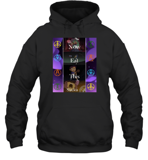 Now Eat This Sucka Hoodie