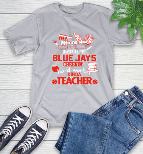 Toronto Blue Jays MLB I'm A Difference Making Student Caring Baseball Loving Kinda Teacher T-Shirt 6