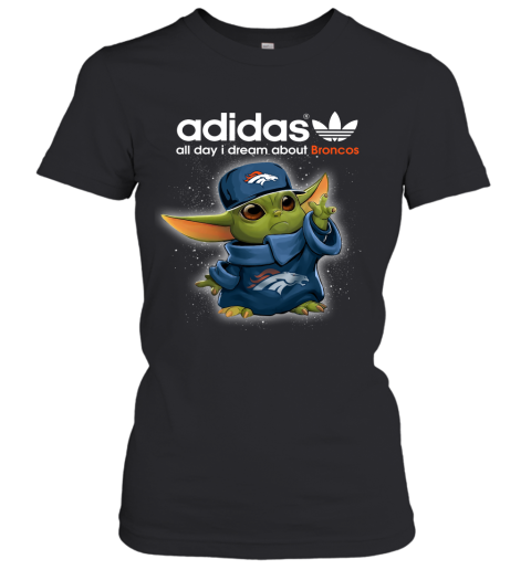 Baby Yoda Adidas All Day I Dream About Denver Broncos Women's T-Shirt