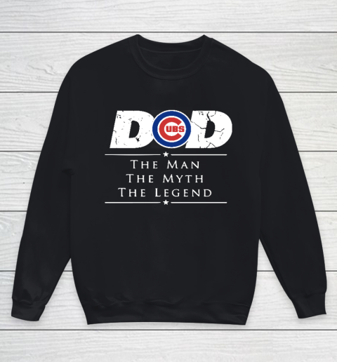 Chicago Cubs MLB Baseball Dad The Man The Myth The Legend Youth Sweatshirt