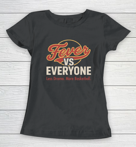 Indiana Fever vs Everyone Less Drama More Basketball Women's T-Shirt