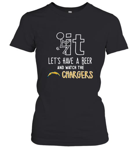 Fuck It Let's Have A Beer And Watch The Los Angeles Chargers Women's T-Shirt
