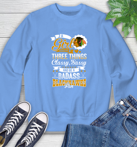 Chicago Blackhawks NHL Hockey A Girl Should Be Three Things Classy Sassy And A Be Badass Fan Sweatshirt 11