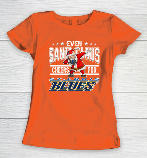 St.Louis Blues Even Santa Claus Cheers For Christmas NHL Women's T-Shirt 3
