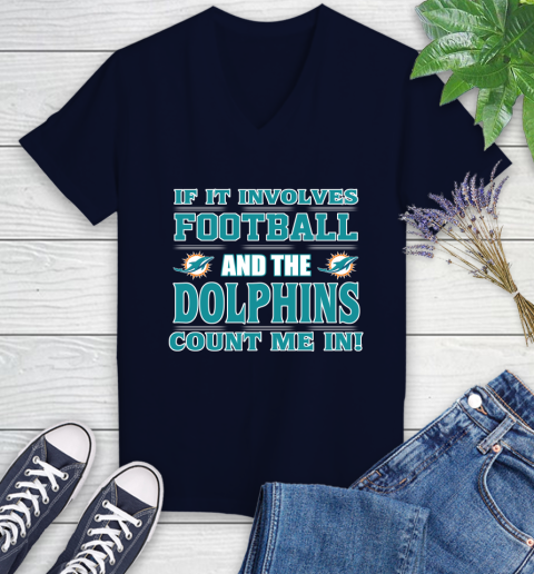 NFL If It Involves Football And The Miami Dolphins Count Me In Sports Women's V-Neck T-Shirt 3