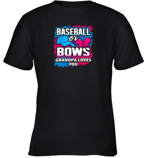 Baseball Or Bows Grandmpa Loves You Gender Reveal Pink Blue Youth T-Shirt