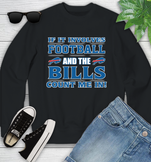 NFL If It Involves Football And The Buffalo Bills Count Me In Sports Youth Sweatshirt 2