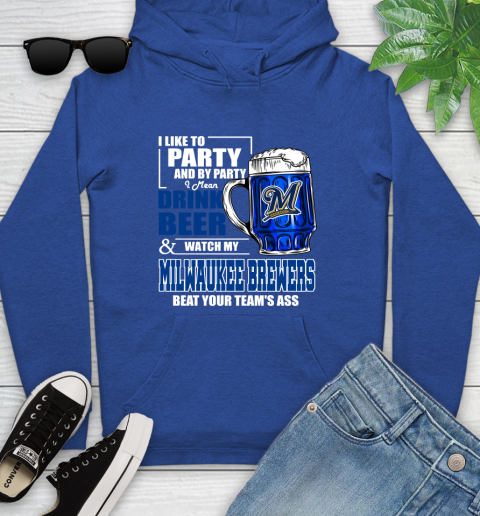MLB I Like To Party And By Party I Mean Drink Beer And Watch My Milwaukee Brewers Beat Your Team's Ass Baseball Youth Hoodie 11
