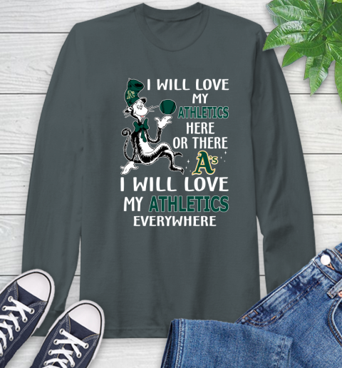 MLB Baseball Oakland Athletics I Will Love My Athletics Everywhere Dr Seuss Shirt Long Sleeve T-Shirt 7