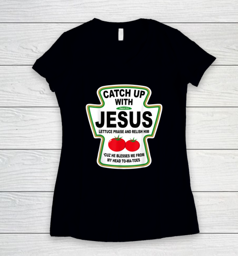 Christian Catch Up With Jesus Ketchup God Women's V-Neck T-Shirt