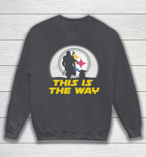 Pittsburgh Steelers NFL Football Star Wars Yoda And Mandalorian This Is The Way Sweatshirt 4
