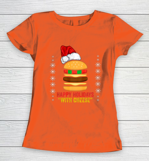 Happy Holidays with Cheese shirt Christmas cheeseburger Gift Women's T-Shirt 3